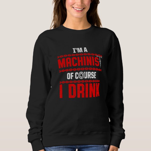 Machinist Machine Operator Machining   17 Sweatshirt (Front)