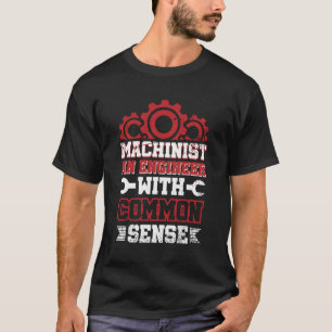 Machinist Mechanic Machine Operator T-Shirt
