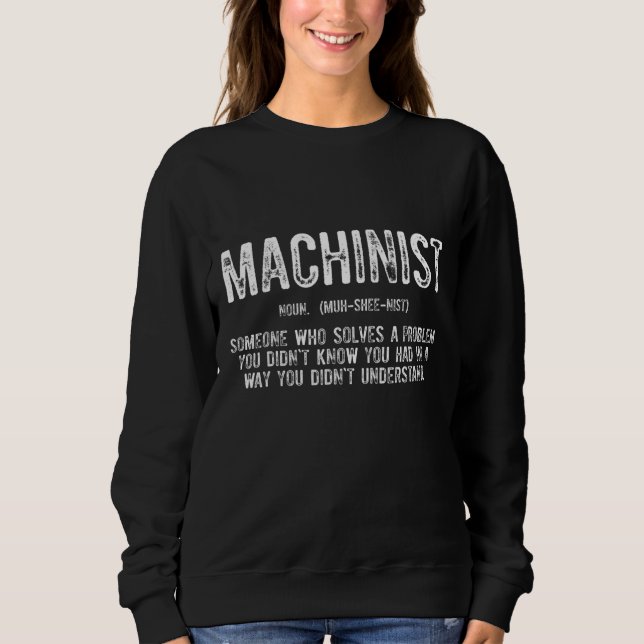 Machinist Problem Machine Operator Machining 4 Sweatshirt (Front)