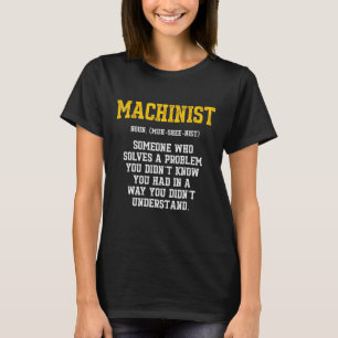 Machinist Problem Machine Operator Machining 5 T-Shirt