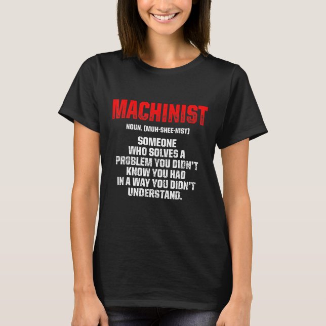 Machinist Problem Machine Operator Machining 8 T-Shirt (Front)