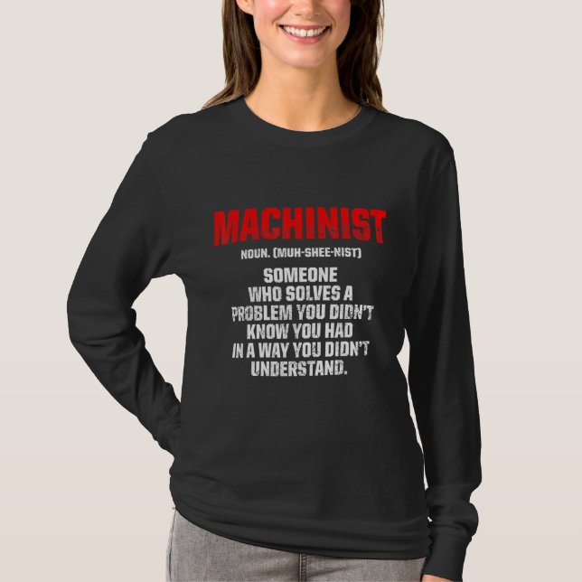 Machinist Problem Machine Operator Machining 8 T-Shirt (Front)