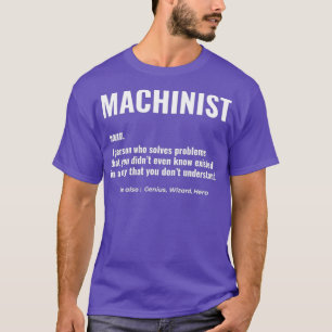 Machinist Problem Solver Machine Wizard Gift T-Shirt
