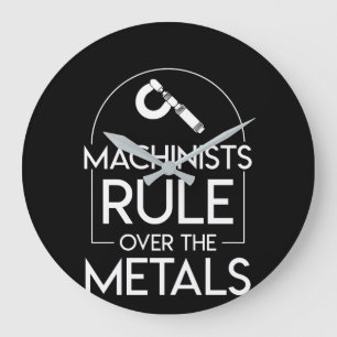 Machinist Rule Over The Metals Machinist Large Clock