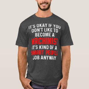Machinist Smart Machine Operator Machining T-Shirt