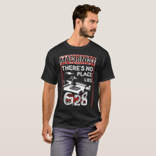 Machinist Theres no Place Like G28 T-Shirt