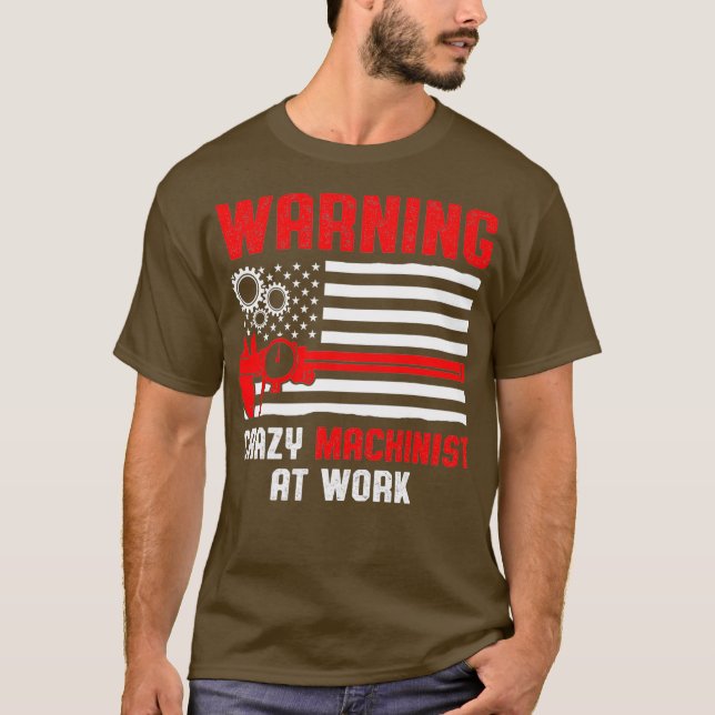 Machinist Warning Machine Operator Machining T-Shirt (Front)