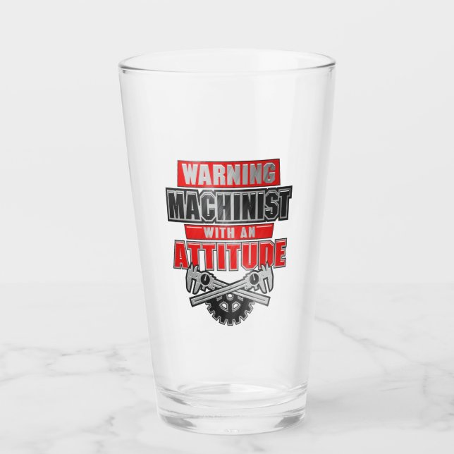 Machinist With An Attitude Mechanical Engineer Glass (Front)