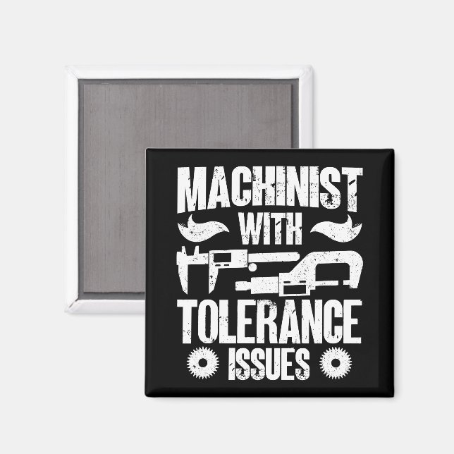 Machinist With Tolerance Issues Machine Operator  Magnet (Front/Back)