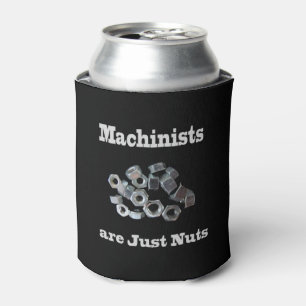 Machinists Are Just Nuts Humourous Can Cooler