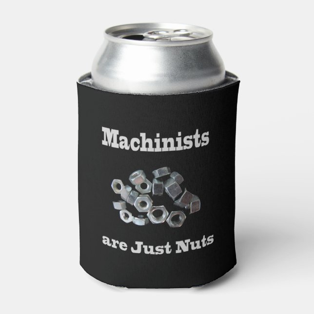 Machinists Are Just Nuts Humourous Can Cooler (Can Front)