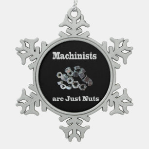 Machinists Are Just Nuts Humourous Snowflake Pewter Christmas Ornament