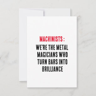 Machinists: We're the metal magicians who turn bar Thank You Card