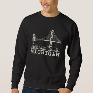 Mackinac Island Bridge Michigan Great Lakes Huron Sweatshirt