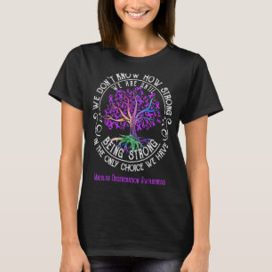 Macular Degeneration Awareness We Are Until Being T-Shirt