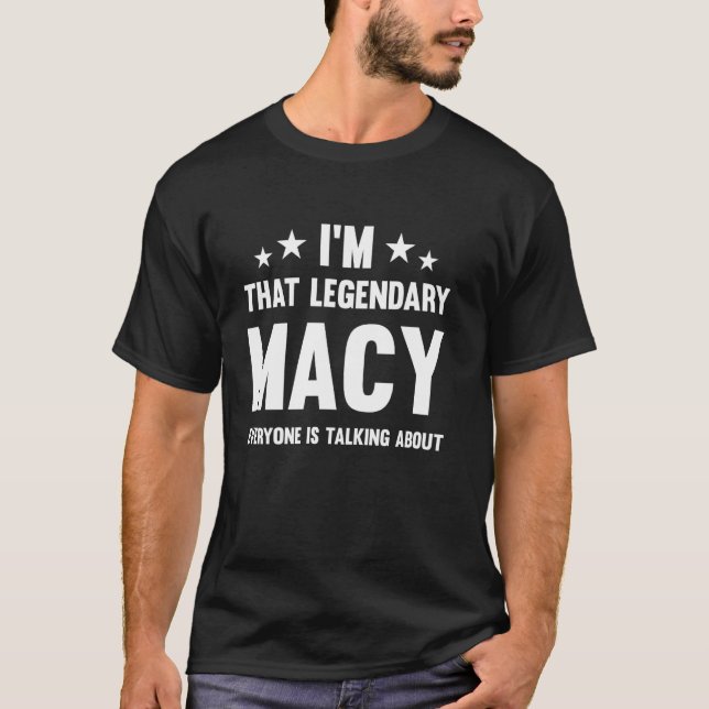 Macy Personal First Name I'm That Legendary Funny  T-Shirt (Front)