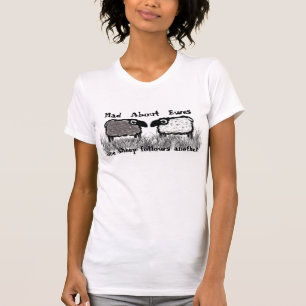 Mad About Ewes: One Sheep Follows Another T-Shirt