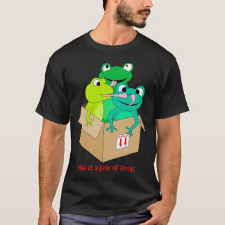 mad as a box of frogs T-Shirt