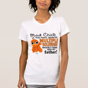 Mad Chick 2 Father Multiple Sclerosis MS T-Shirt