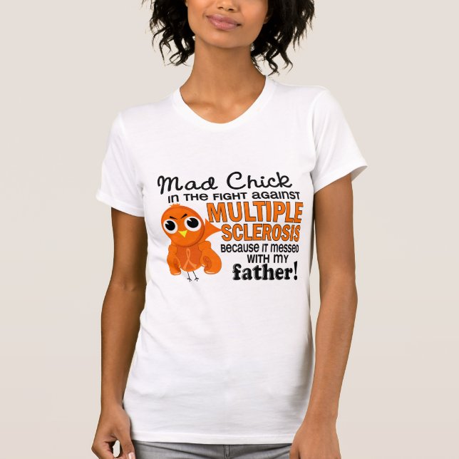 Mad Chick 2 Father Multiple Sclerosis MS T-Shirt (Front)