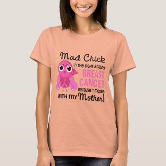 Mad Chick 2 Mother Breast Cancer T-Shirt
