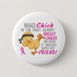 Mad Chick Messed With Friend 3 Breast Cancer 6 Cm Round Badge