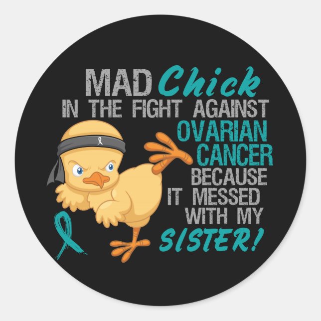 Mad Chick Messed With Sister 3 Ovarian Cancer Classic Round Sticker (Front)