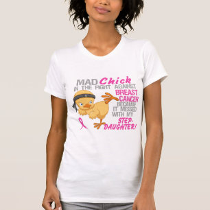 Mad Chick Messed With Stepdaughter 3 Breast Cancer T-Shirt