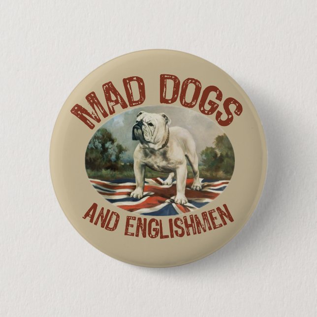 Mad Dogs & Englishmen 6 Cm Round Badge (Front)