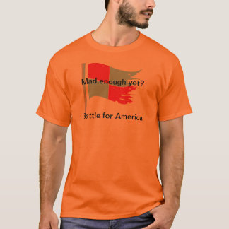 Mad enough yet? T-Shirt