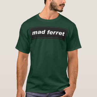 Mad Ferret  T-Shirt