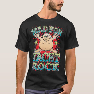 Mad For Yacht Rock T-Shirt