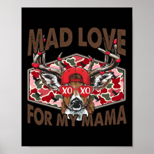 Mad Love For My Mama Camo Deer Xoxo Valentine _1 Poster