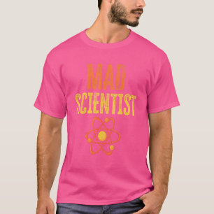 Mad Scientist Chemistry Physics Nerd Science T-Shirt