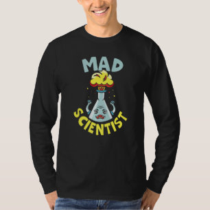 Mad Scientist Science Physics Chemistry Chemist Te T-Shirt