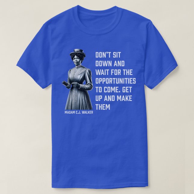 Madam CJ Walker Dont for opportunities T-Shirt (Design Front)