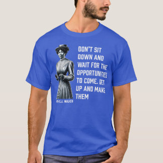 Madam CJ Walker Dont for opportunities T-Shirt