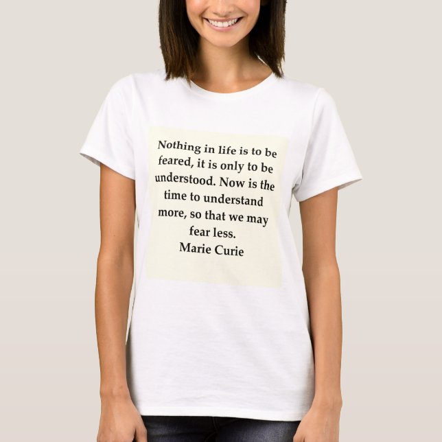 Madam Curie quote T-Shirt (Front)