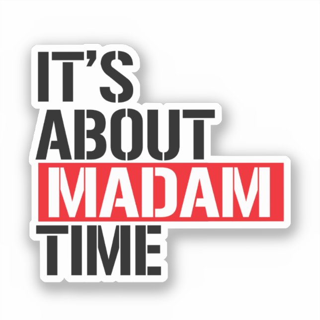 Madam President - It's bout madam time (Front)