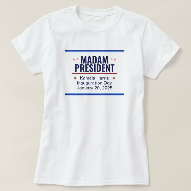 Madam President Kamala Harris Inauguration T-Shirt (Design Front)