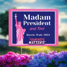 Madam President & Tim Election 2024 Back Yard Sign