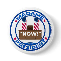 Madame President NOW! Button