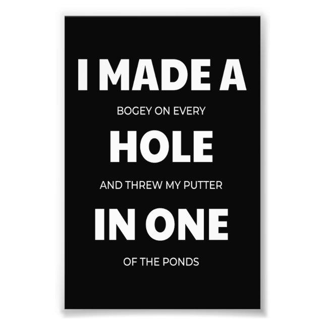 Made A Hole In One Golf Ball Clubs Golfers Photo Print (Front)
