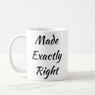 Made Exactly Right Men's Basic T-shirt Coffee Mug