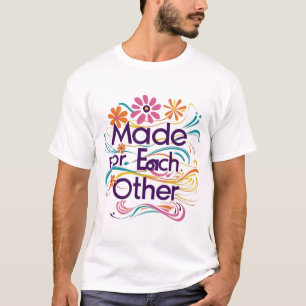 *"Made for Each Other" Couple's T-Shirt