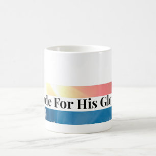 Made For His Glory Christian Coffee Mug