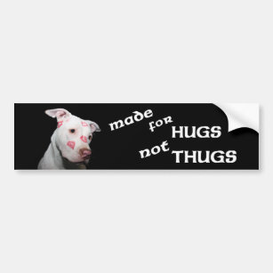 Made for Hugs Not Thugs, Pitbulls Bumper Sticker