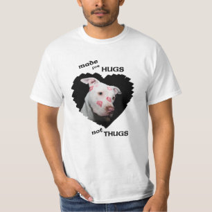 Made for Hugs Not Thugs, Pitbulls T-Shirt