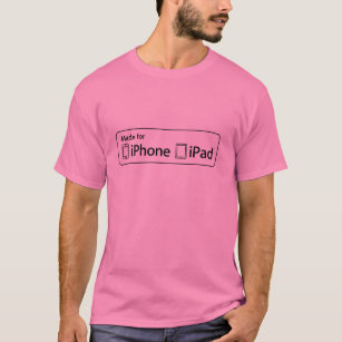 Made for iPhone, iPad T-Shirt