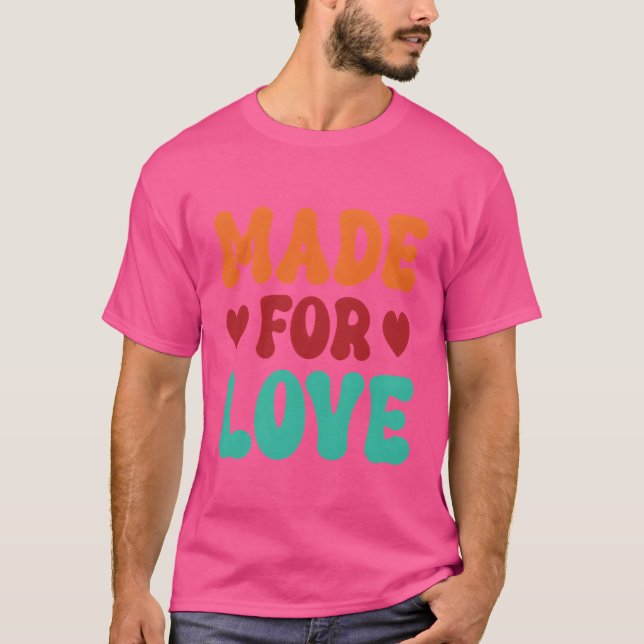 Made For Love funny T-Shirt (Front)